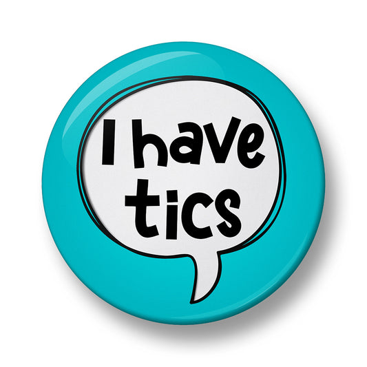 I have tics Pin Badge – Single, 32mm or 44mm