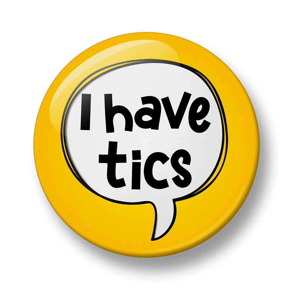 I have tics Pin Badge – Single, 32mm or 44mm