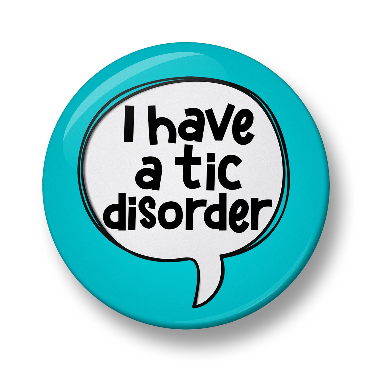 I have a tic disorder Pin Badge – Single, 32mm or 44mm