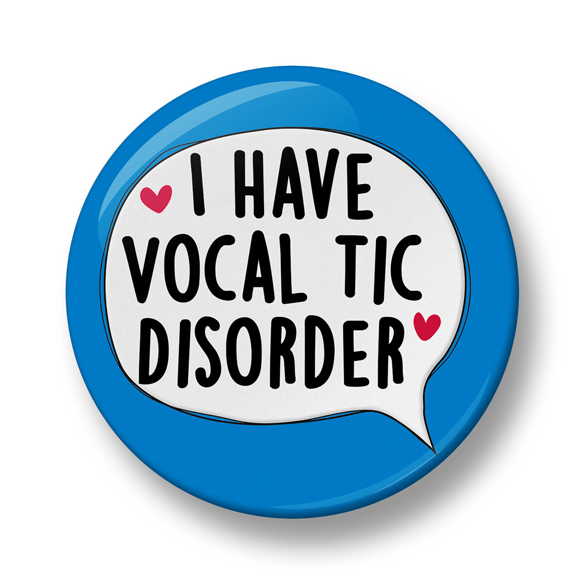 I Have Vocal Tic Disorder Pin Badge – 32mm or 44mm