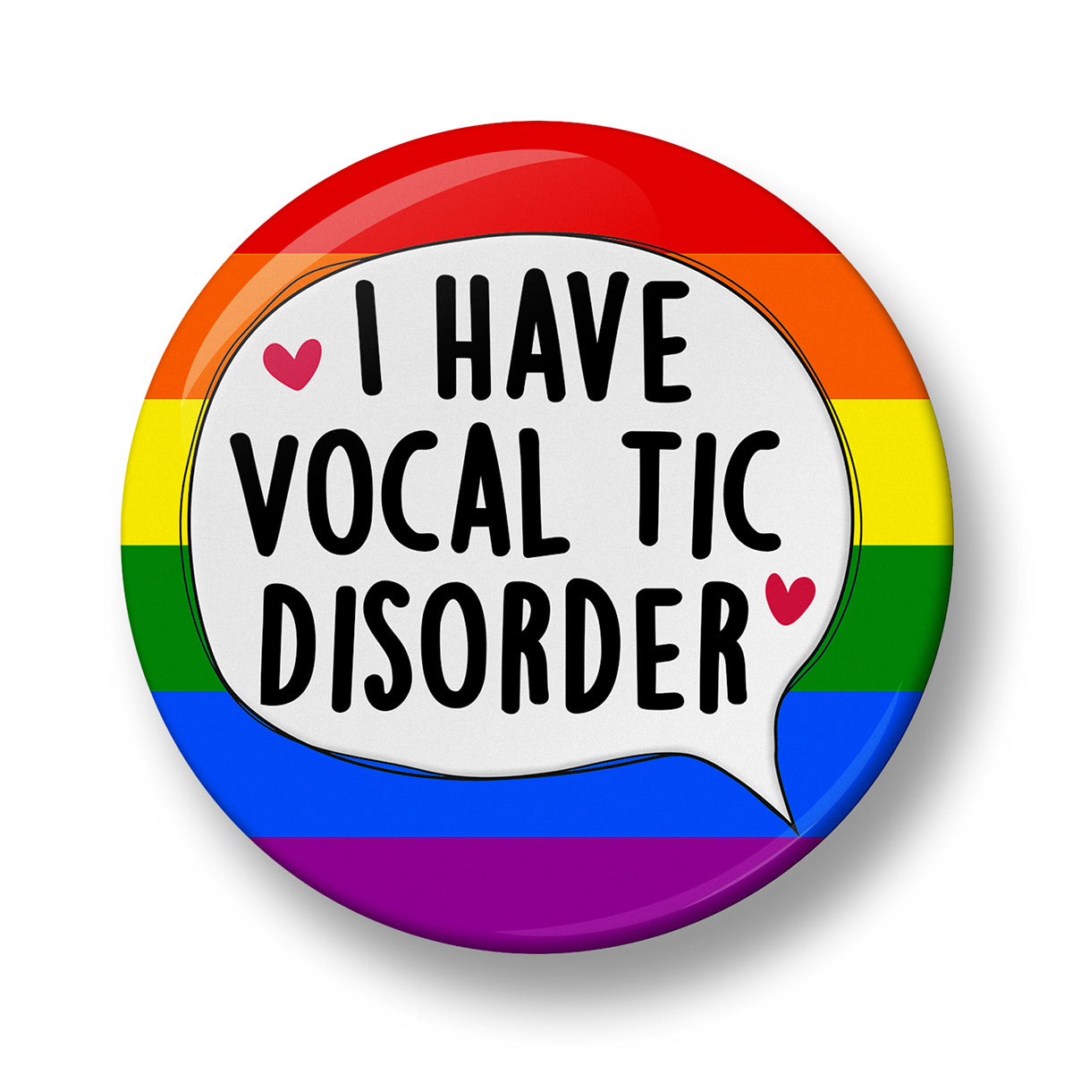 I Have Vocal Tic Disorder Pin Badge – 32mm or 44mm
