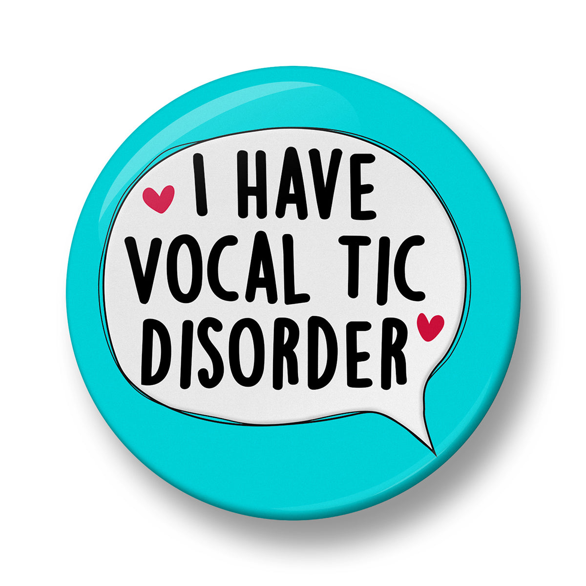 I Have Vocal Tic Disorder Pin Badge – 32mm or 44mm