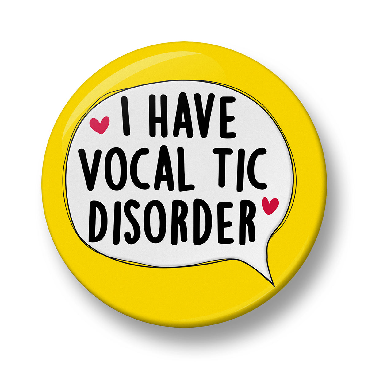 I Have Vocal Tic Disorder Pin Badge – 32mm or 44mm