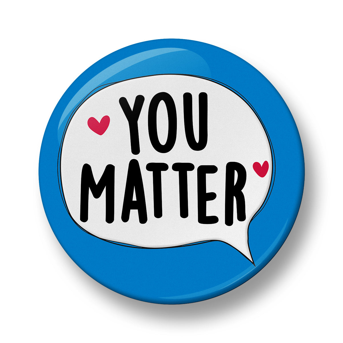 You Matter Pin Badge  – 32mm or 44mm