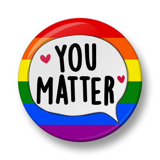 You Matter Pin Badge  – 32mm or 44mm