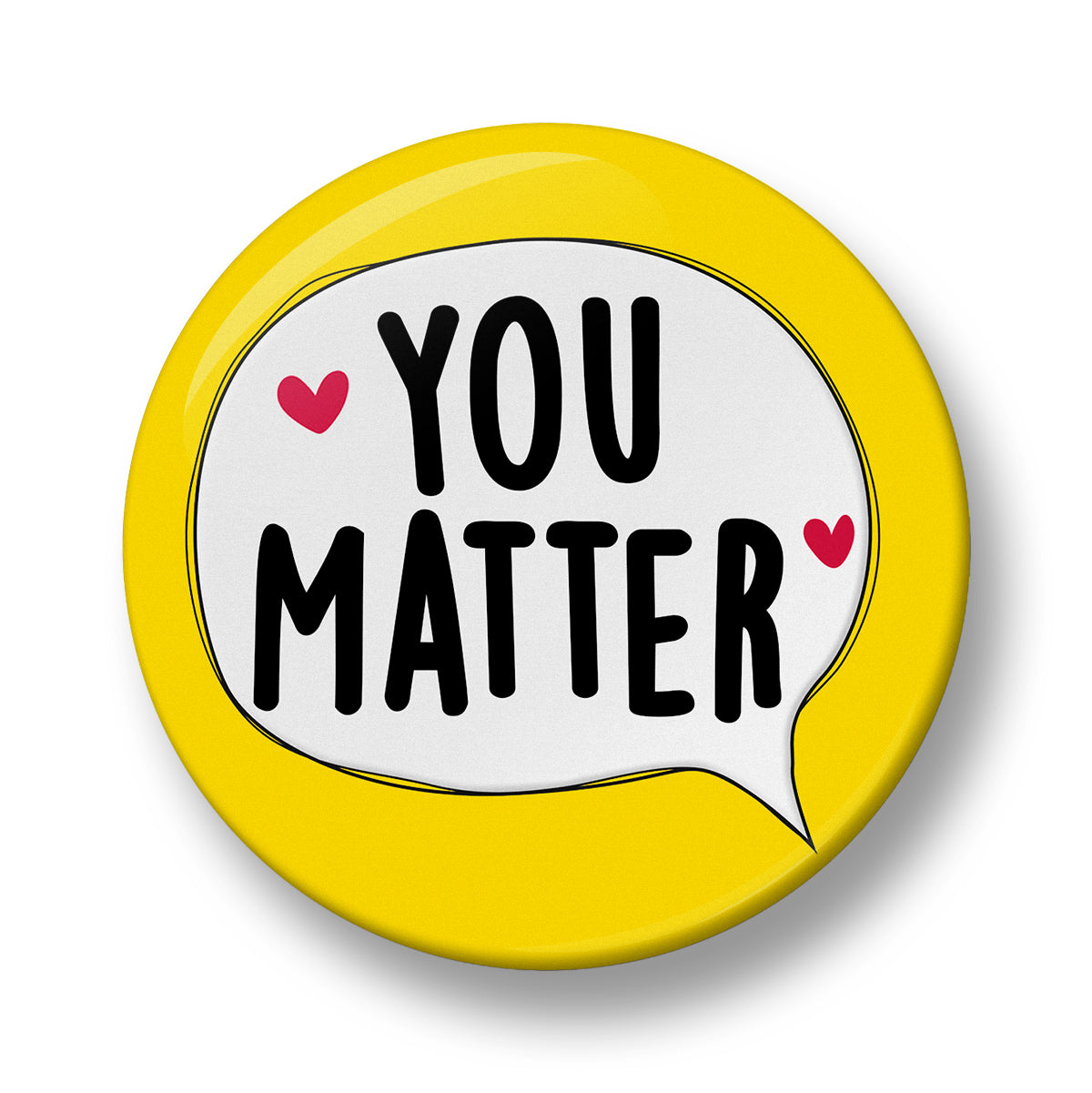 You Matter Pin Badge  – 32mm or 44mm
