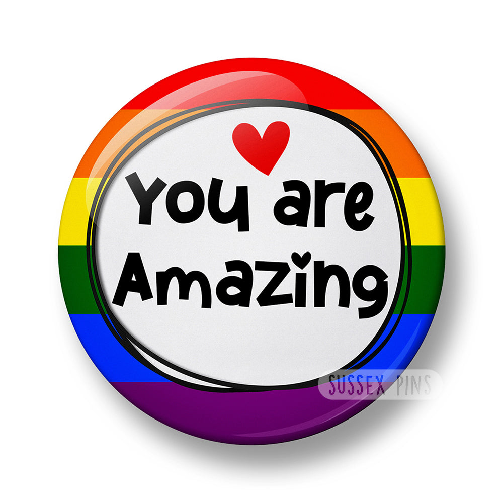 You are Amazing Pin Badge – 32mm or 44mm