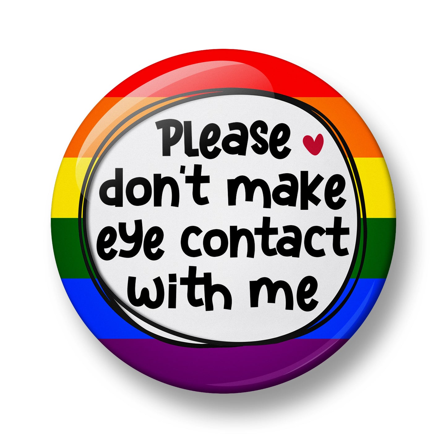 Please don't make eye contact with me Pin Badge  – 32mm or 44mm