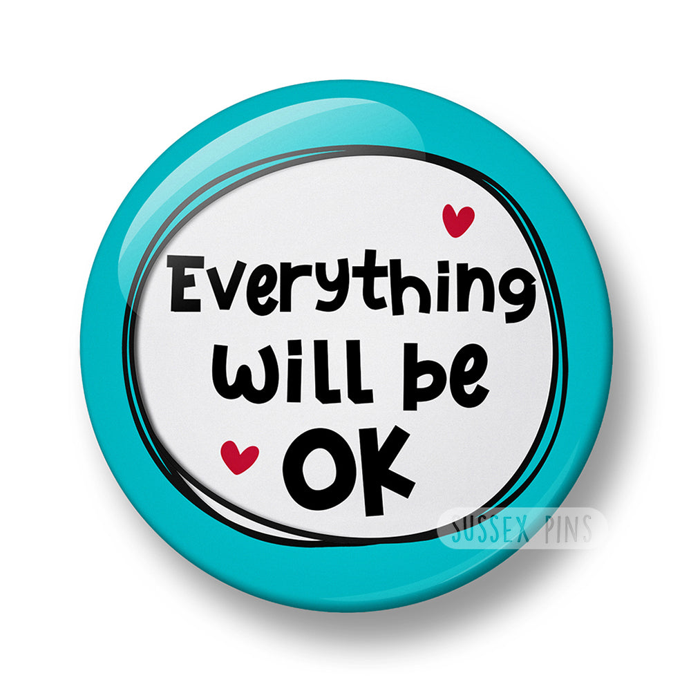 Everything will be OK Pin Badge  – 32mm or 44mm