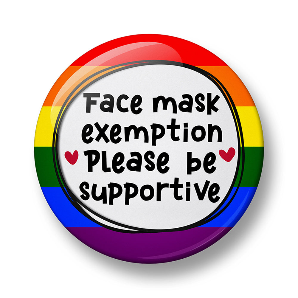 Face Mask Exemption Please be supportive Pin Badge – 32mm or 44mm