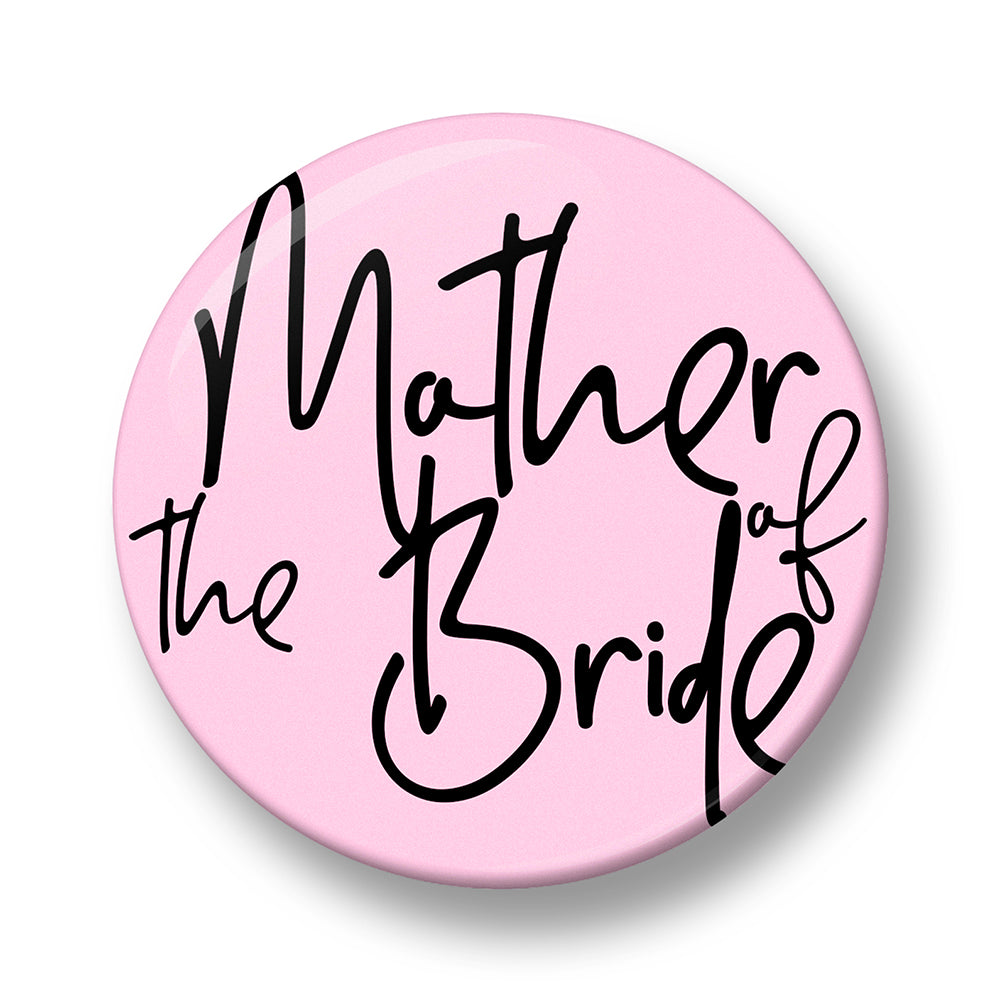 Mother of the Bride Pin Badge – 32mm or 44mm