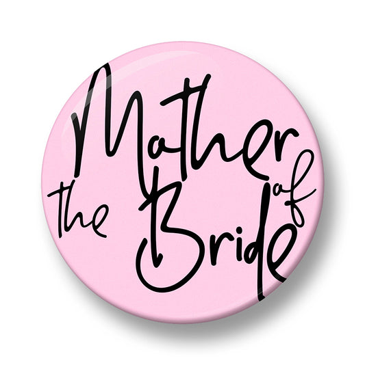 Mother of the Bride Pin Badge – 32mm or 44mm