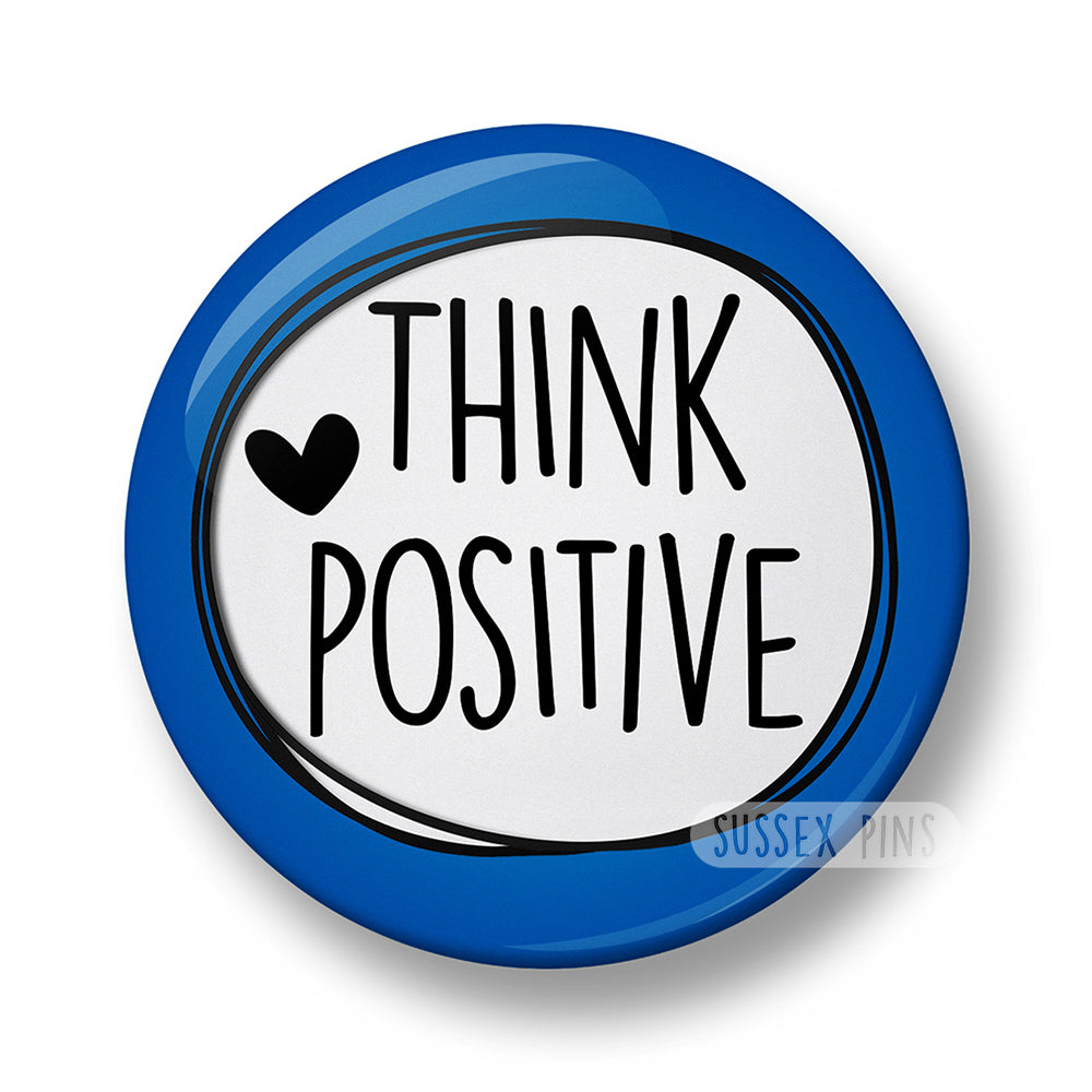 Think Positive Pin Badge  – 32mm or 44mm