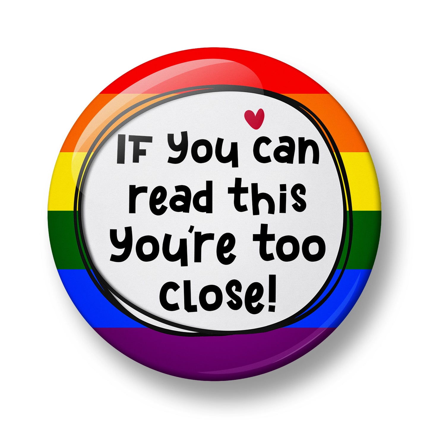 If You can read this You're too close! Pin Badge – 32mm or 44mm